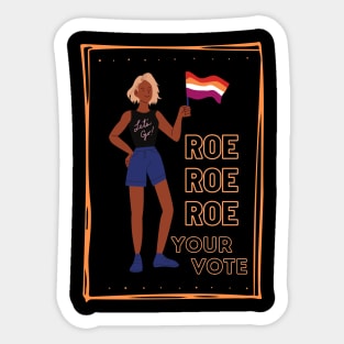 Roe Roe Roe Your Vote Sticker